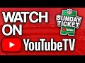 How To Watch NFL Sunday Ticket on YouTube TV (2024 Season)