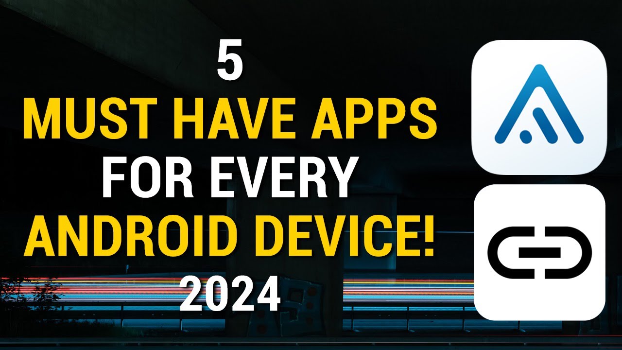 5 Must Have Apps For Every Android Device | 2024 - YouTube