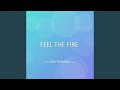FEEL THE FIRE