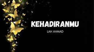 Lah Ahmad - Kehadiranmu ( Lirik )