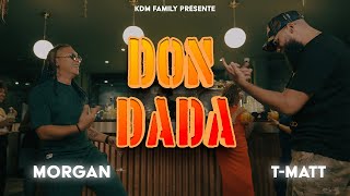 Don Dada - Morgan Feat T Matt - Clip officiel