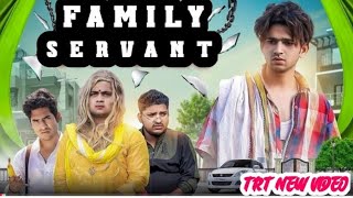 FAMILY SERVANT || TOP REAL TEAM | TRT @NaeemAli-gq1te👈