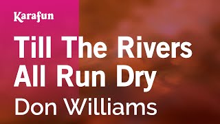 Till the Rivers All Run Dry - Don Williams | Karaoke Version | KaraFun