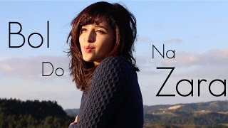 "Bol Do Na Zara" - Azhar (Shirley Setia, Antareep Hazarika, Darrel Mascarenhas FEMALE COVER)