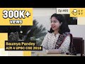 CTwT E85 - UPSC CSE 2016 Topper Saumya Pandey AIR 4 | #upsc2023 #upscinterview #iastopper