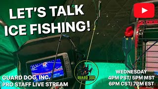 Let’s talk ICE FISHING! Guard Dog, Inc. Pro Staff livestream!