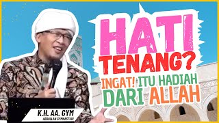 Syarahan Aa Gym - Ketenangan Hati Bukan dari Dunia, Tapi Anugerah dari Allah!