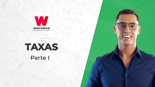 Taxas - Parte I | Descomplicando RLM com Waguinho.