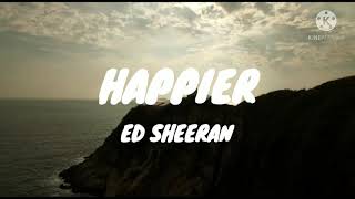 Ed Sheeran - Happier (lyrics)