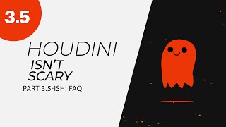 Houdini Isn't Scary - Part 3 And a Bit: FAQ