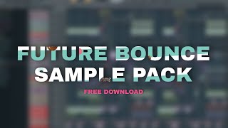 Future Bounce Sample Pack 🖤 + FREE DOWNLOAD [Brooks, Mesto & Mike Williams Style]