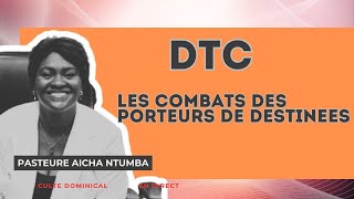 Thème : Les combats des porteurs de destinées  Pasteure Aicha Ntumba