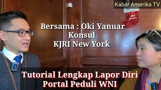 Tutorial Lengkap Lapor Diri Portal Peduli WNI-Oki Yanuar Konsul New York