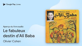 Le fabuleux destin d'Ali Baba de Olivier Cohen · Extrait du livre audio