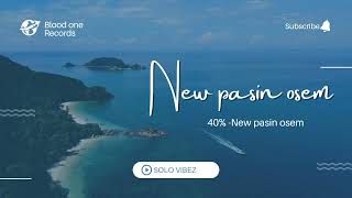 New Pasin osem | 40% | Solo vibez 2022🇸🇧