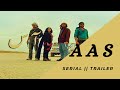 Aas || Serial || Trailer