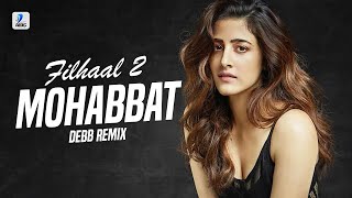 Filhaal2 Mohabbat (Remix) | Debb | BPraak | Jaani | Akshay Kumar Ft. Nupur Sanon