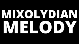 How To Write Mixolydian Mode Melodies