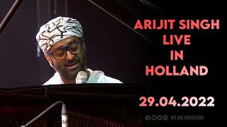ARIJIT SINGH LIVE IN HOLLAND - 29/04/2022