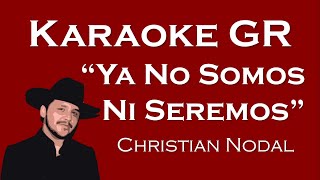 Karaoke - Ya No Somos Ni Seremos - (Christian Nodal)
