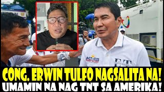 CONG ERWIN TULFO NAGSALITA NA! UMAMIN NA NAGING TNT SA USA!