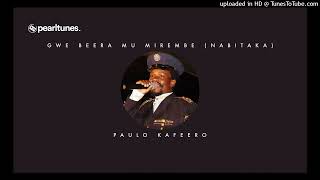 Gwe Beera Mu Mirembe (Nabitaka) - Paul Kafeero