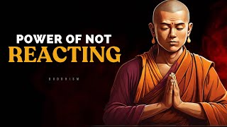 The Incredible Power of Not Reacting | Buddhism Explained