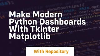 Make modern python dashboards with tkinter matplotlib