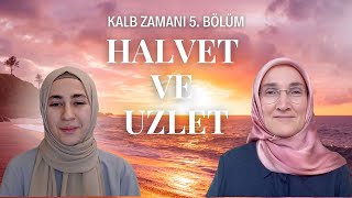 KALB ZAMANI 5. BÖLÜM: HALVET VE UZLET