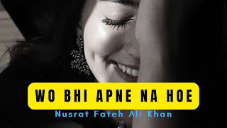 Wo Bhi Apne Na Hoy By Nusrat Fateh Ali Khan (Remix)