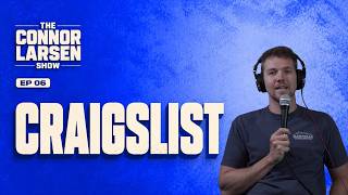 CRAIGSLIST : The Last Honest Website | Connor Larsen Show Episode 6