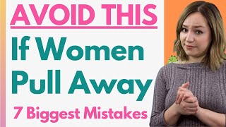 The Biggest Mistakes Men Make When She Pulls Away! Ignoring Me & Losing Interest (DON'T DO THIS)