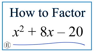 How to Solve x^2 + 8x - 20 = 0 by Factoring