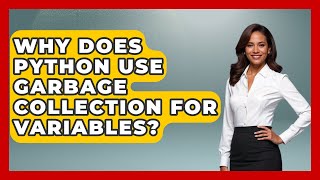 Why Does Python Use Garbage Collection For Variables? - Python Code School