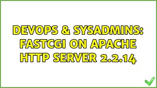 DevOps & SysAdmins: fastcgi on Apache http server 2.2.14
