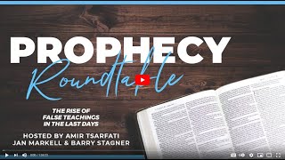 Prophecy Roundtable 10 – The Rise of False Teachings in the Last Days
