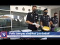 Polis tumpas sindiket 'jus dadah'