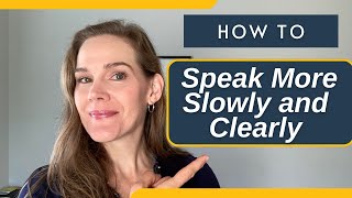 How to Speak More Slowly and Clearly