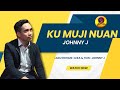 KU MUJI NUAN_JOHNNY J(OFFICIAL LYRIC MUSIC)