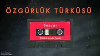 Özgürlük Türküsü - Sevcan [ Gününü Umuda Ayarla © 1993 Kalan Müzik ]