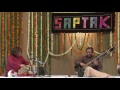 Ustd.Shahid Parvez - Sitar ( Saptak Annual Music Festival - 2016 )