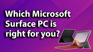 Which Microsoft Surface PC is right for you?