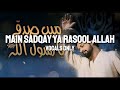 main sadqay ya rasool allah vocals only atif aslam