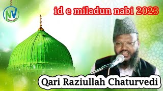 12 Rabi Ul Awal Taqreer 2023 | Maulana Qari Raziullah Chaturvedi | Eid Milad Un Nabi Ka Bayan part 4