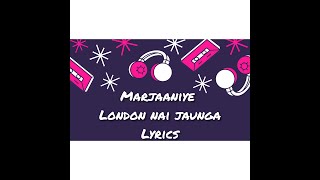 Marjaaniye Lyrics || London nahi jaunga || Butt Brother & Justin Bibis