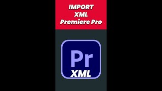 How to Import XML Files into Adobe Premiere Pro?