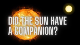 Did the Sun have a companion star?