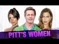 All of BRAD PITT'S Women | How Was It?