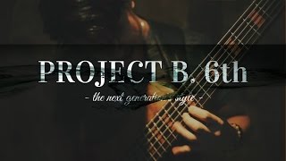 【BASS SOLO】PROJECT B. [6TH]【次世代スーパーベーシストプロジェクト】