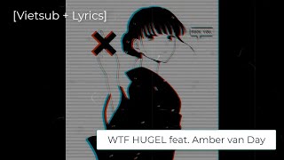 [Vietsub + Lyrics] WTF - HUGEL feat. Amber van Day